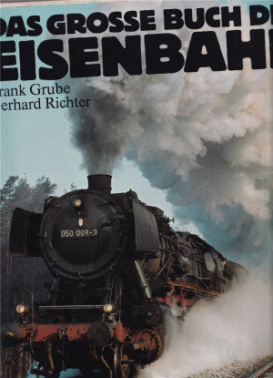 Grube/Richter : Das grosse Buch der Eisenbahnen, 1982 (L73)