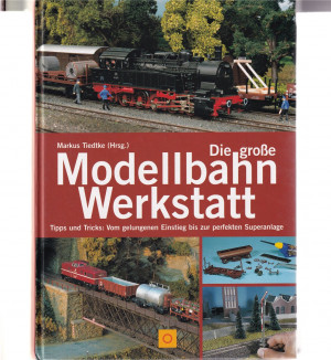 Tiedtke: Die große Modellbahn-Werkstatt, 2004 (L-145)