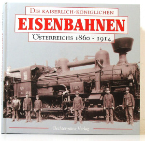 Die Kaiserlich-Königlichen Eisenbahnen Österreichs 1860-1914 (L22)